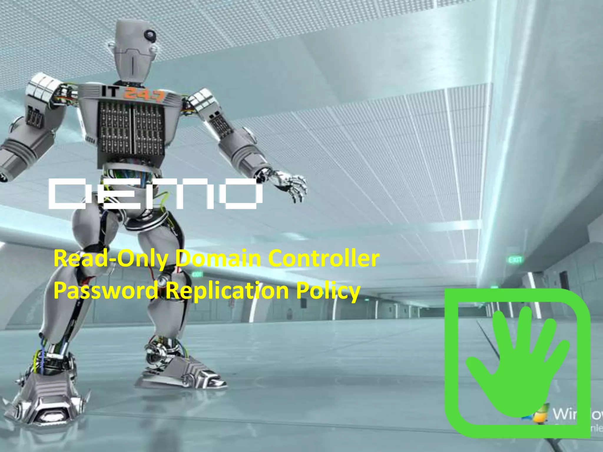 Read-Only Domain Controller1-Way ReplicationAdmin Role SeparationNo replication from RODC to Full-DCRODC Server Admin does NOT need to be a Domain AdminPrevents Branch Admin from accidentally causing harm to the ADDelegated promotionAttack on RODC does not propagate to the ADRODCPasswords not cached by-defaultPolicy to configure caching branch specific passwords (secrets) on RODCPolicy to filter schema attributes from replicating to RODC