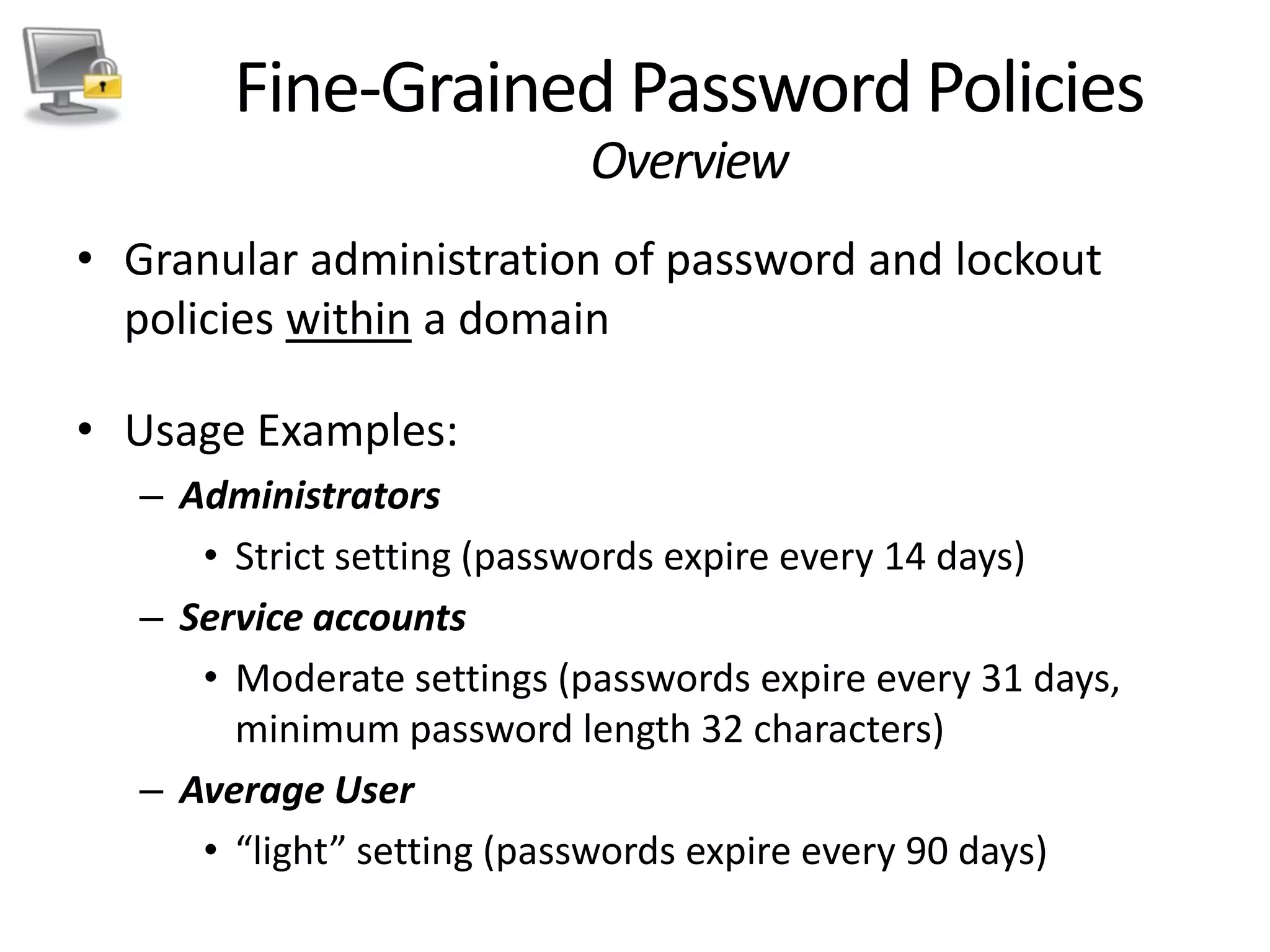 Branch Office & Replication OptimizationDFS-R replication provides more robust and detailed replication of SYSVOL contentsRequires Windows Server 2008 Domain Mode