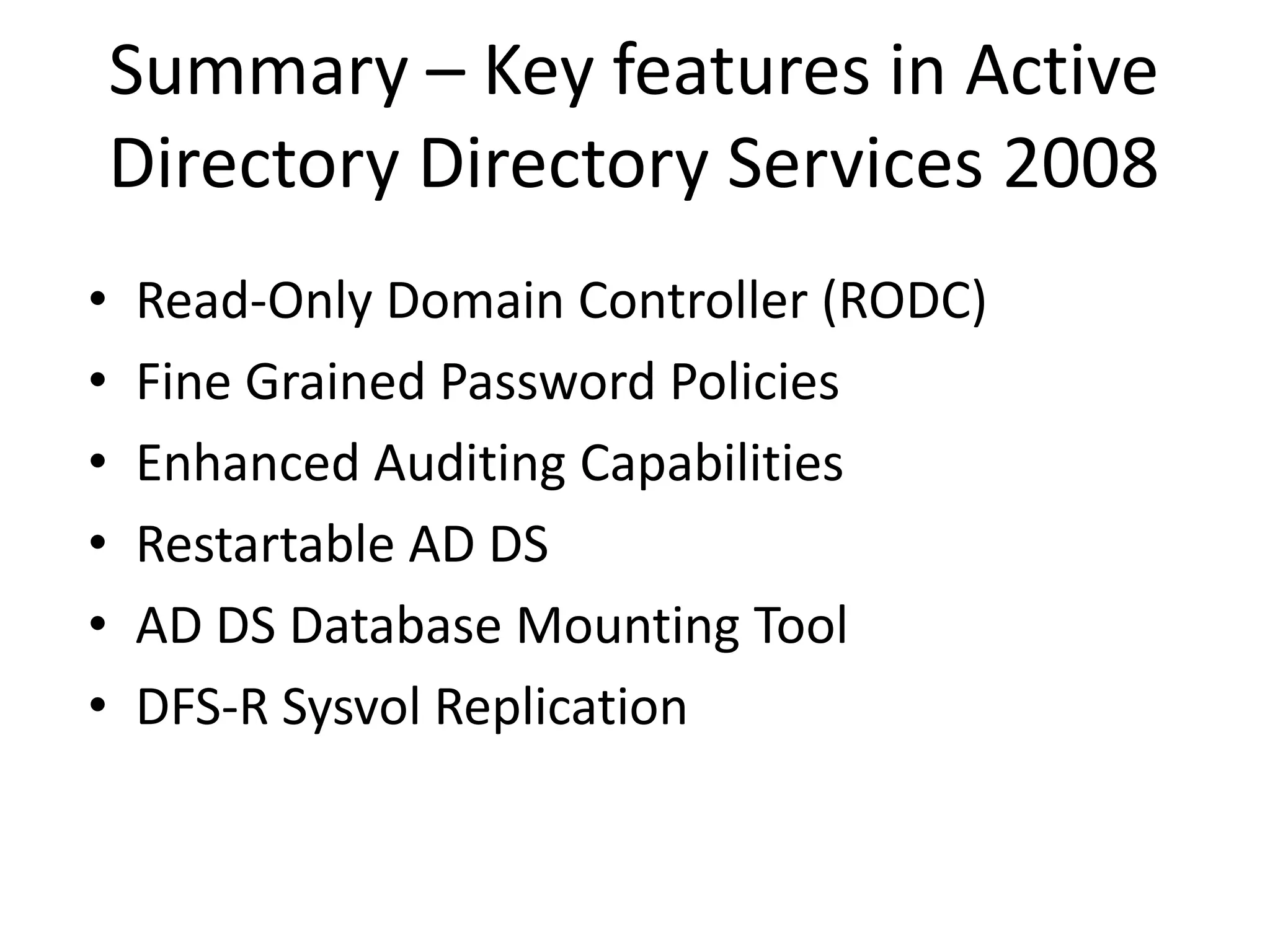 Fine-Grained Password PoliciesExampleResultant PSO = PSO1Precedence = 10Password Settings Object PSO 1Applies ToResultant PSO = PSO1Applies ToPrecedence = 20Password Settings Object PSO 2Applies To