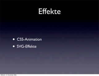Effekte


                    • CSS-Animation
                    • SVG-Effekte


Mittwoch, 18. November 2009
 