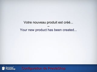 Configuration de PrestaShop Votre nouveau produit est créé... – Your new product has been created... 