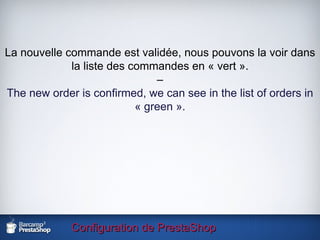 Configuration de PrestaShop La nouvelle commande est validée, nous pouvons la voir dans la liste des commandes en « vert ». – The new order is confirmed, we can see in the list of orders in « green ». 