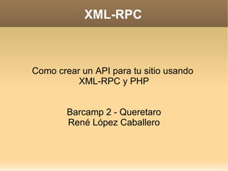 XML-RPC ,[object Object],[object Object],[object Object],[object Object]