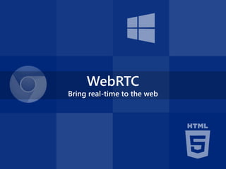 WebRTC
TỔNG QUAN

Bring real-time to the web

 
