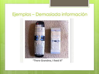 Ejemplos – Demasiada información
 