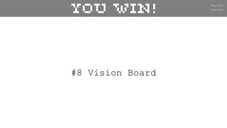 #bcruhrX
@tobcast
#8 Vision Board
 
