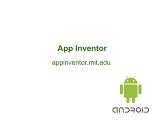 App Inventor
appinventor.mit.edu
 