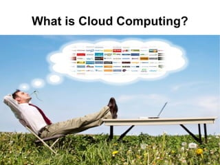 What is Cloud Computing?




                           4
 