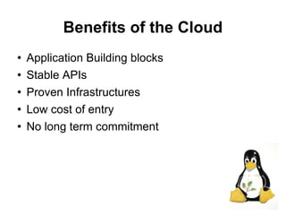 Benefits of the Cloud
   Application Building blocks
   Stable APIs
   Proven Infrastructures
   Low cost of entry
   No long term commitment




                                   8
 