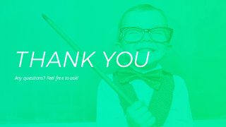 THANK YOU
Any questions? Feel free to ask!
 