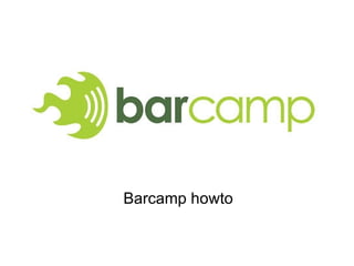Barcamp howto 