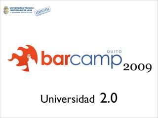 2009

              2.0
Universidad
 