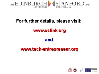For further details, please visit:  www.eslink.org and  www.tech-entrepreneur.org 