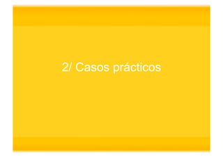 2/ Casos prácticos
 