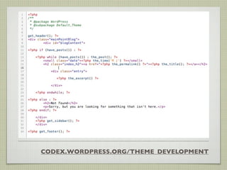 CODEX.WORDPRESS.ORG/THEME_DEVELOPMENT
 
