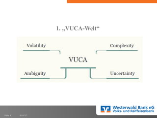 01.07.17Folie 4
1. „VUCA-Welt“
 