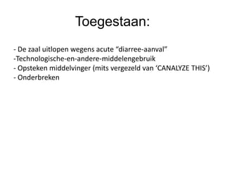 Toegestaan: De zaal uitlopen wegens acute “diarree-aanval”