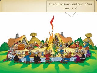 Discutons-en autour d’un
verre ?
 