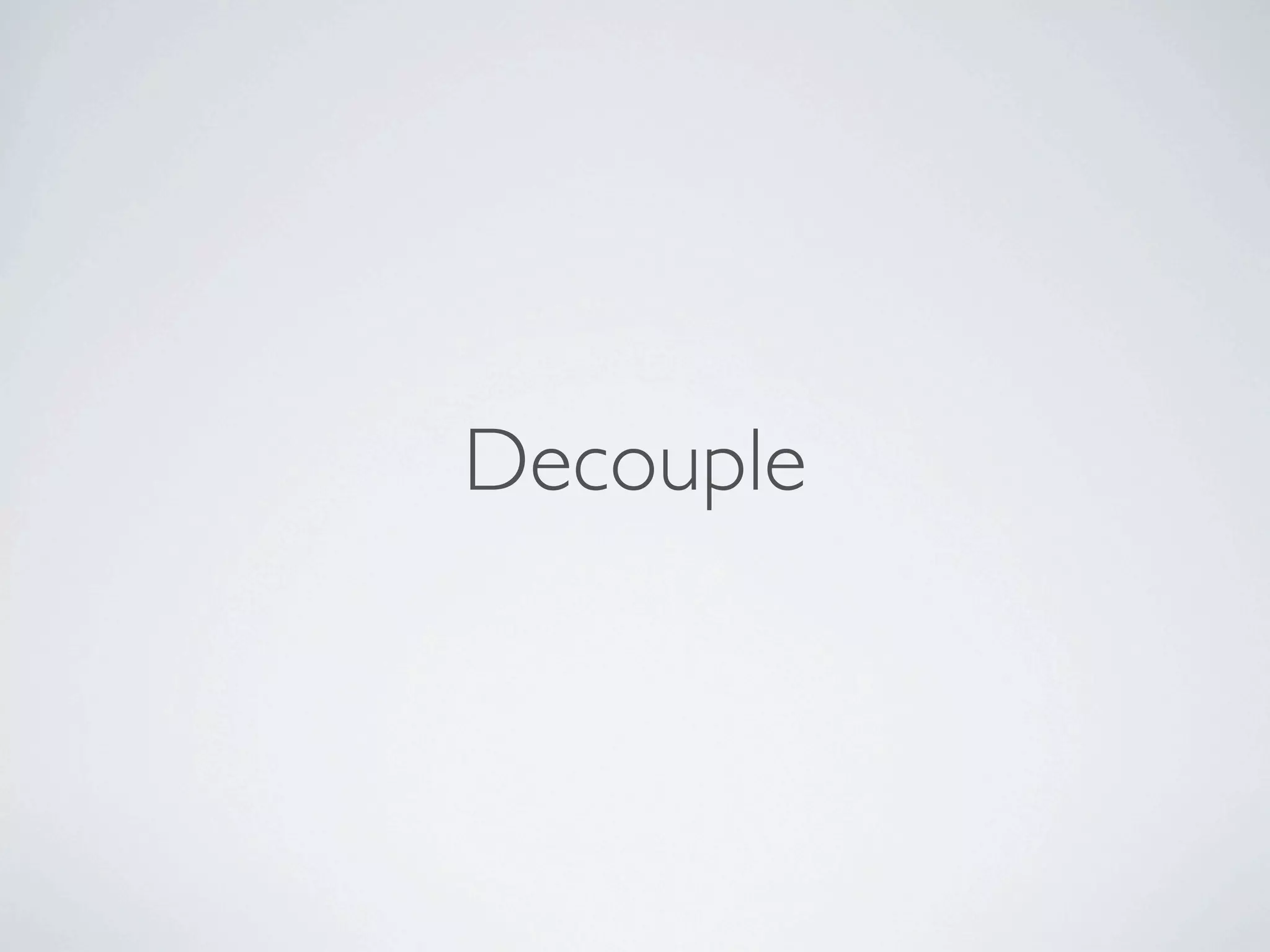 Decouple
 