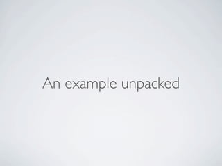An example unpacked
 