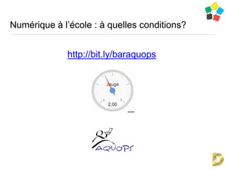 Numérique à l’école : à quelles conditions?
http://bit.ly/baraquops
 