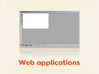 Web applications
 