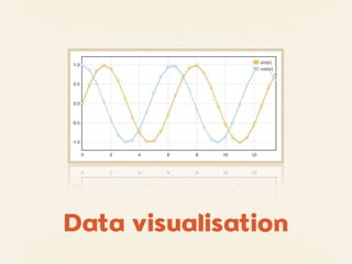 Data visualisation
 