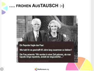 VERTRAUEN IST GUT … IST KONTROLLE
  BESSER?


                                     (Offene)
Geschlossene Gruppen
                                Soziale Netzwerke

  Lokaler Bezug                  Bewertungen

    Knappheit                   Referenzen/Siegel

   Bekanntheit                   Versicherung

                 KoKonsum.org
 