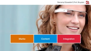 Barcamp Düsseldorf | Prof. Bruysten

Marke

Content

Integration

 