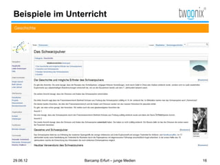 Beispiele im Unterricht
Geschichte




29.06.12         Barcamp Erfurt – junge Medien   16
 