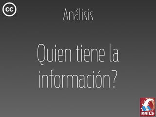 Análisis

Quien tiene la
información?
 