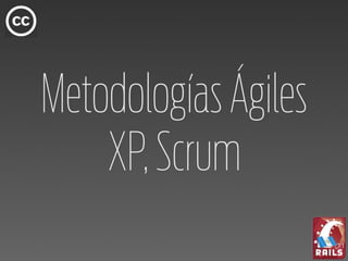 Metodologías Ágiles
    XP, Scrum
 