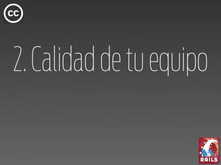 2. Calidad de tu equipo
 