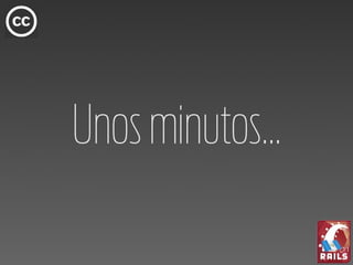 Unos minutos...
 