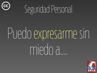 Seguridad Personal

Puedo expresarme sin
     miedo a....
 