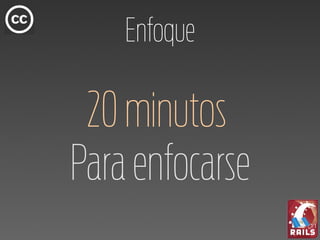 Enfoque

 20 minutos
Para enfocarse
 