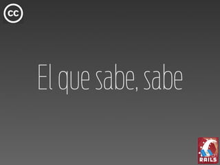 El que sabe, sabe
 