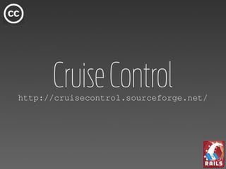 Cruise Control
http://cruisecontrol.sourceforge.net/
 
