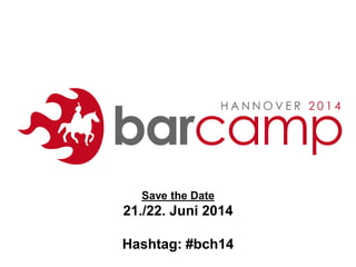 Save the Date

21./22. Juni 2014
Hashtag: #bch14

 