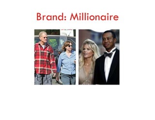 Brand: Millionaire
 