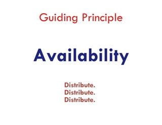 Guiding Principle


Availability
     Distribute.
     Distribute.
     Distribute.
 