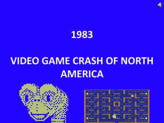 1983<br />VIDEO GAME CRASH OF NORTH AMERICA<br />