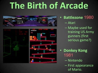 The Birth of Arcade<br />Battlezone1980<br />Atari<br />Maybe used for training US Army gunners (first serious game?)<br /...