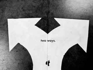 two ways.
 