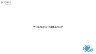 Wie analysiere den Erfolg?
ANALYSE
GNIROTIN
OMNO
ITKARETNI
NOITAKILBUP
EBA
G
IERF
CONTENT-ERSTEL
LUNG
IDEENSAMMLUN
G
 