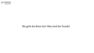 Wo geht die Reise hin? Was sind die Trends?
 