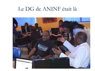 Le DG de ANINF était là
 