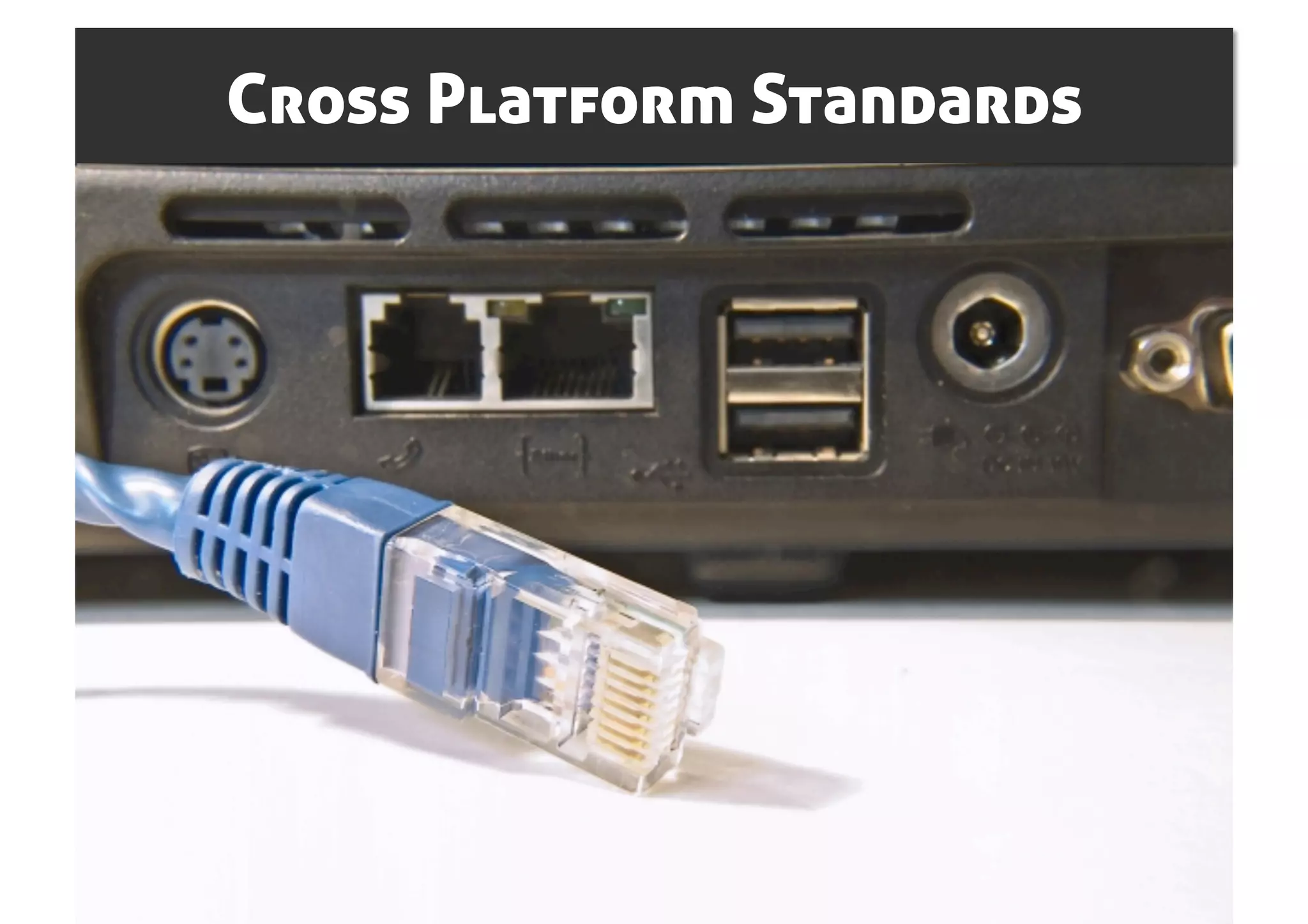 Cross Platform Standards
 