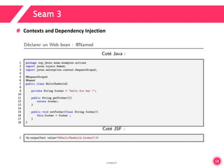 18 
Seam 3 
Contexts and Dependency Injection 
 