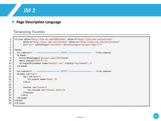 32 
JSF 2 
Page Description Language 
 